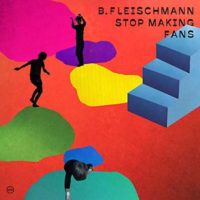 Bernhard Fleischmann, Stop Making Fans cover