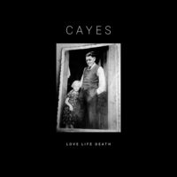 CAYES „Love Life Death”, cover