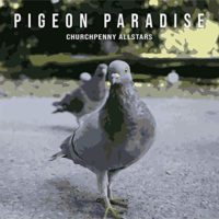 Churchpenny Allstars "Pigeon Paradise", cover