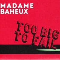 Madame Baheux: "Too Big to Fail"